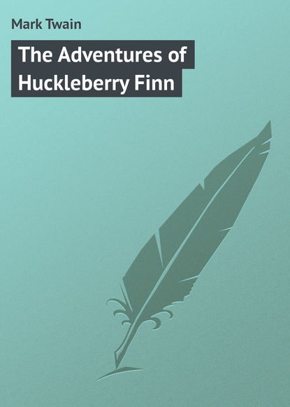 The Adventures of Huckleberry Finn - Марк Твен
