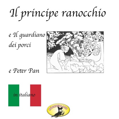 M?rchen auf Italienisch, Il principe ranocchio / Il guardiano dei porci / Peter Pan — Ганс Христиан Андерсен