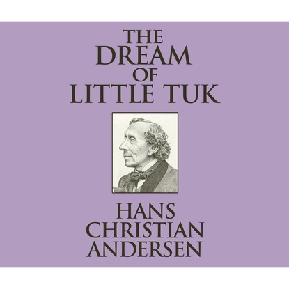 The Dream of Little Tuk (Unabridged) — Ганс Христиан Андерсен