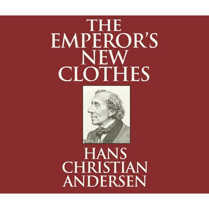 The Emperor's New Clothes (Unabridged) — Ганс Христиан Андерсен