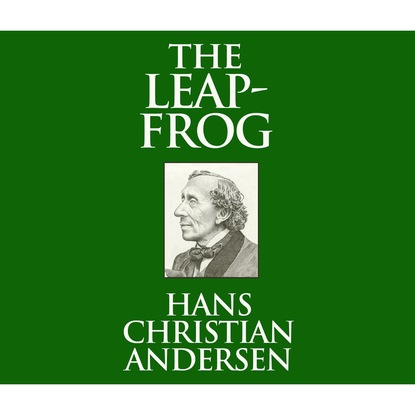 The Leap-Frog (Unabridged) — Ганс Христиан Андерсен