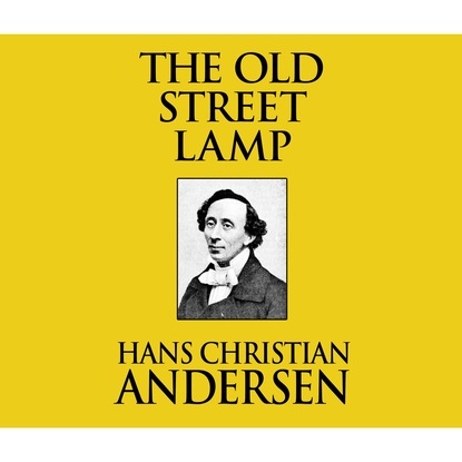 The Old Street Lamp (Unabridged) — Ганс Христиан Андерсен