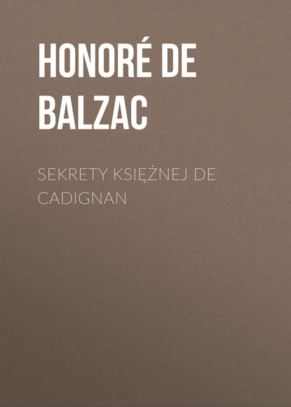 Sekrety księżnej de Cadignan — Оноре де Бальзак