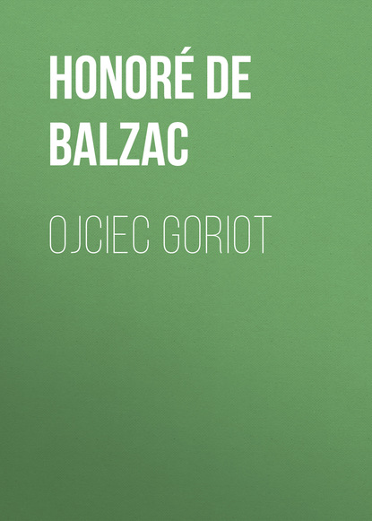 Ojciec Goriot — Оноре де Бальзак