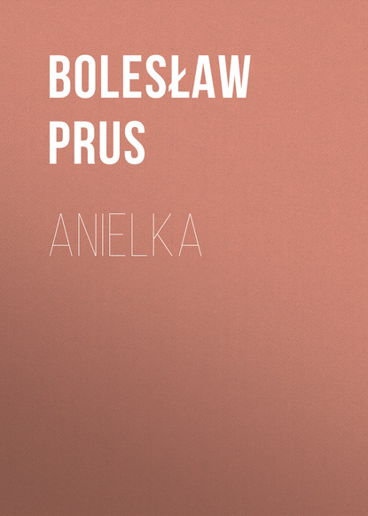 Anielka — Болеслав Прус