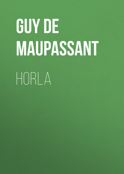 Horla — Ги де Мопассан