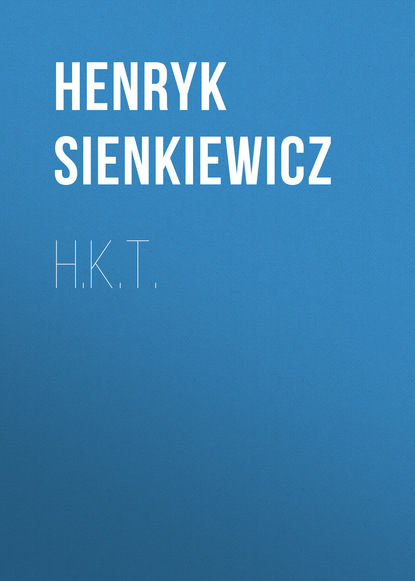H.K.T. — Генрик Сенкевич