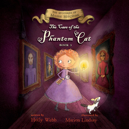 The Case of the Phantom Cat - The Mysteries of Maisie Hitchins, Book 3 (Unabridged) — Холли Вебб