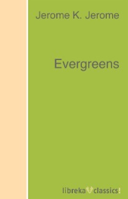 Evergreens — Джером К. Джером
