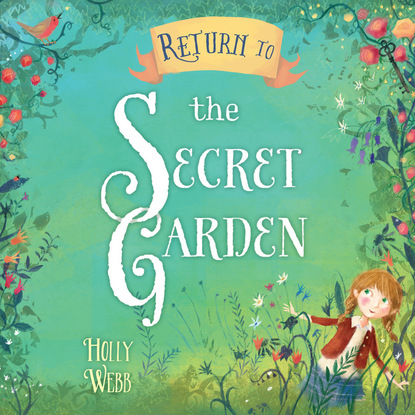Return to the Secret Garden (Unabridged) — Холли Вебб