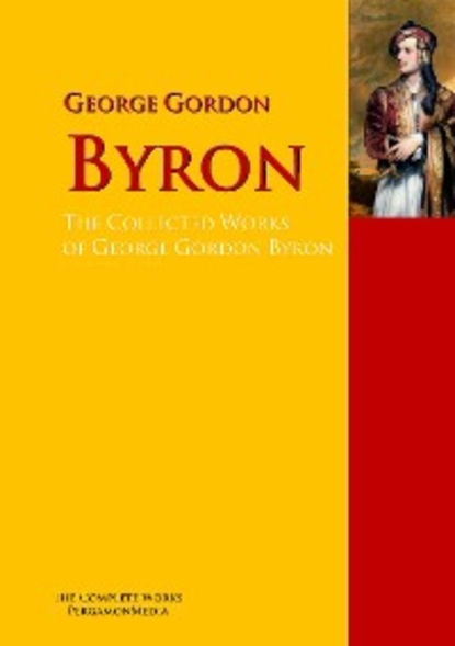 The Collected Works of George Gordon Byron — Джордж Гордон Байрон