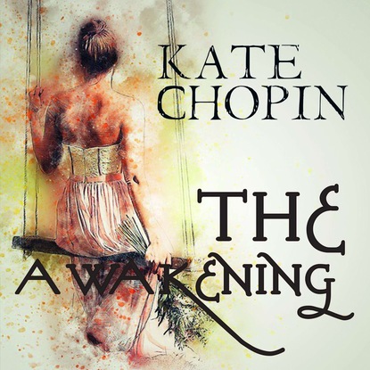 The Awakening — Кейт Шопен