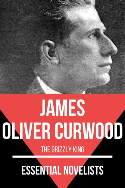 Essential Novelists - James Oliver Curwood — Джеймс Оливер Кервуд