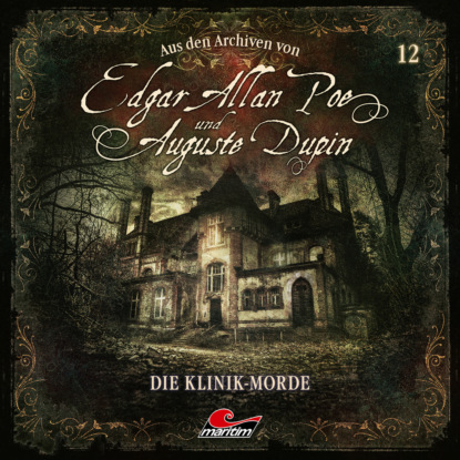 Edgar Allan Poe & Auguste Dupin, Aus den Archiven, Folge 12: Die Klinik-Morde — Эдгар Аллан По