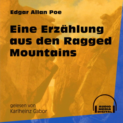 Eine Erz?hlung aus den Ragged Mountains (Ungek?rzt) — Эдгар Аллан По