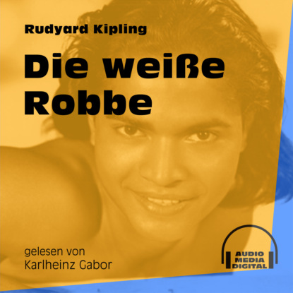 Die wei?e Robbe - Das Dschungelbuch, Band 2 (Ungek?rzt) — Редьярд Джозеф Киплинг