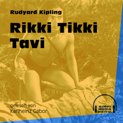 Rikki Tikki Tavi - Das Dschungelbuch, Band 3 (Ungek?rzt) — Редьярд Джозеф Киплинг