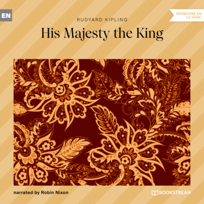 His Majesty the King (Unabridged) — Редьярд Джозеф Киплинг