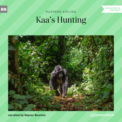 Kaa's Hunting (Unabridged) — Редьярд Джозеф Киплинг