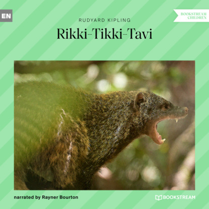 Rikki-Tikki-Tavi (Unabridged) — Редьярд Джозеф Киплинг