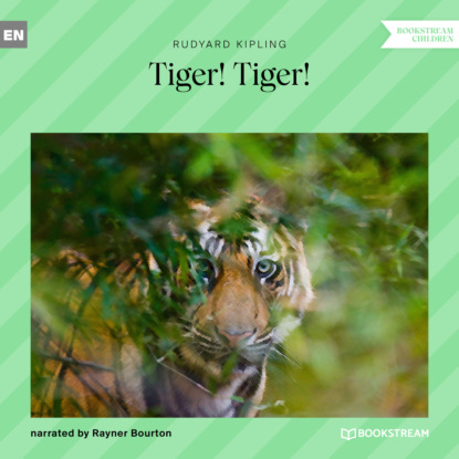 Tiger! Tiger! (Unabridged) — Редьярд Джозеф Киплинг