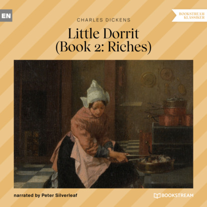 Little Dorrit, Book 2: Riches (Unabridged) — Чарльз Диккенс