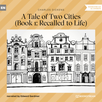 Recalled to Life - A Tale of Two Cities, Book 1 (Unabridged) — Чарльз Диккенс