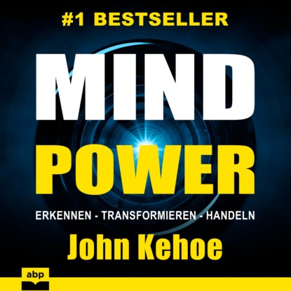 MindPower - Erkennen - Transformieren - Handeln (Ungek?rzt) — Джон Кехо