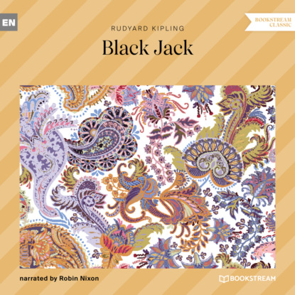 Black Jack (Unabridged) — Редьярд Джозеф Киплинг