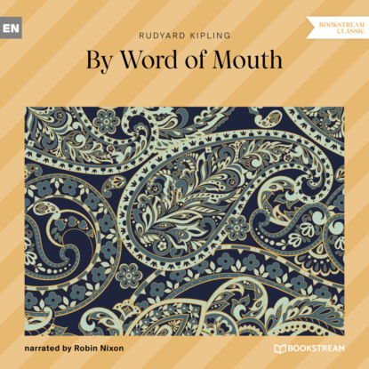 By Word of Mouth (Unabridged) — Редьярд Джозеф Киплинг