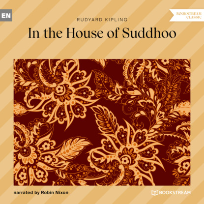 In the House of Suddhoo (Unabridged) — Редьярд Джозеф Киплинг