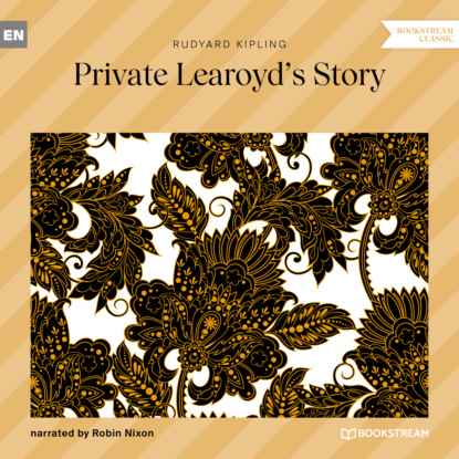 Private Learoyd's Story (Unabridged) — Редьярд Джозеф Киплинг