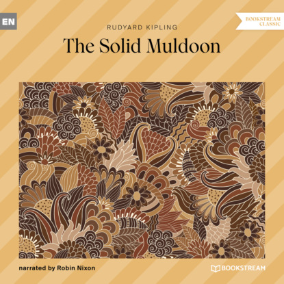 The Solid Muldoon (Unabridged) — Редьярд Джозеф Киплинг