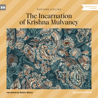 The Incarnation of Krishna Mulvaney (Unabridged) — Редьярд Джозеф Киплинг