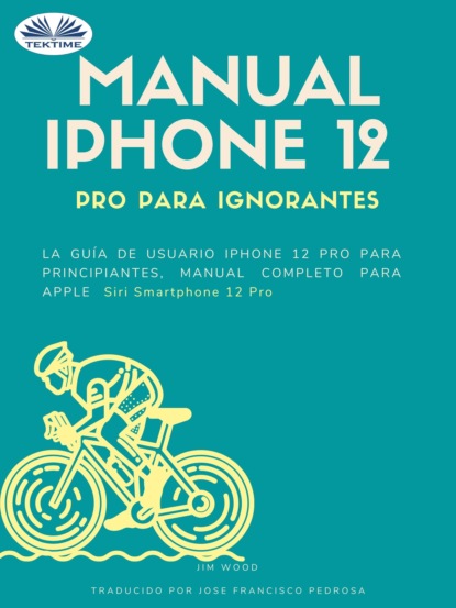 Manual IPhone 12 Pro Para Ignorantes — Джим Вуд