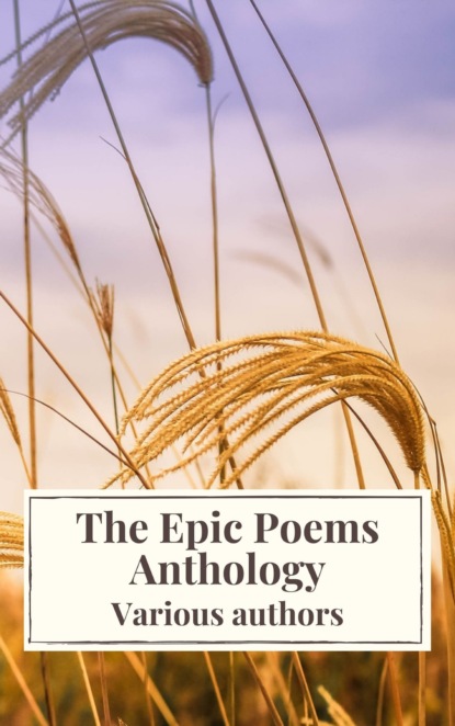 The Epic Poems Anthology : The Iliad, The Odyssey, The Aeneid, The Divine Comedy... — Джон Мильтон