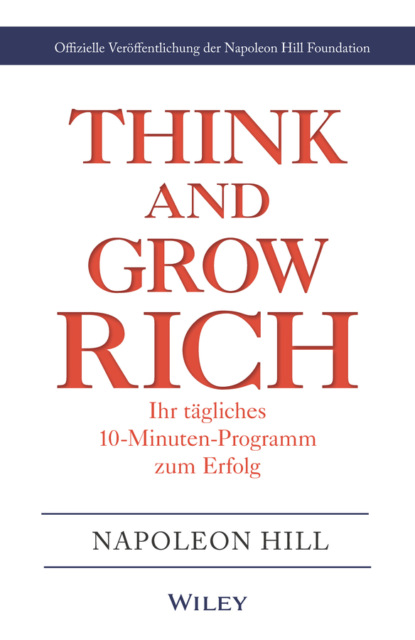 Think & Grow Rich - Ihr t?gliches 10-Minuten-Programm zum Erfolg — Наполеон Хилл
