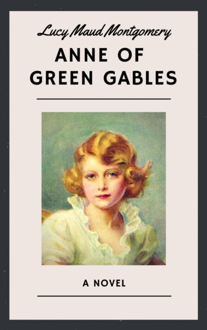 Lucy Maud Montgomery: Anne of Green Gables (English Edition) — Люси Мод Монтгомери