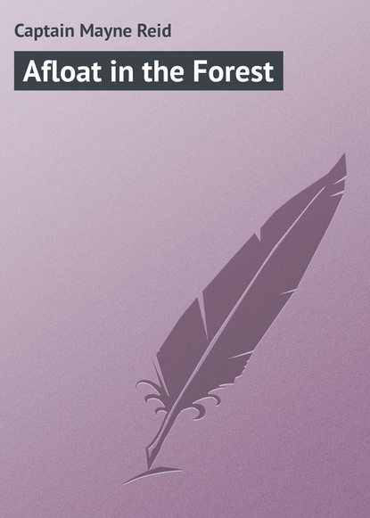 Afloat in the Forest — Майн Рид