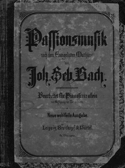 Passionsmusik nach dem Evangeliften Mattfaus von J. S. Bach — Иоганн Себастьян Бах