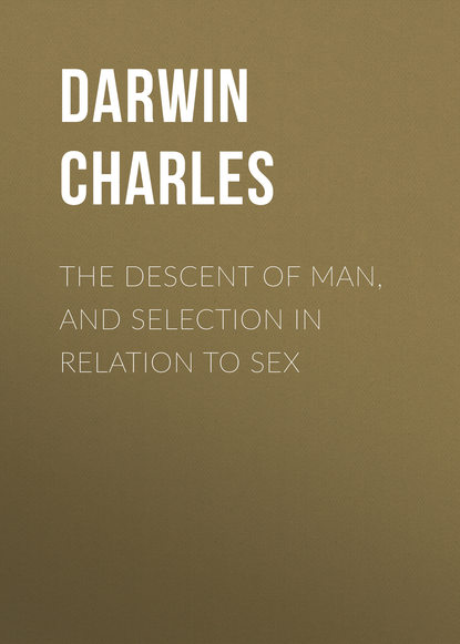 The Descent of Man, and Selection in Relation to Sex — Чарльз Дарвин