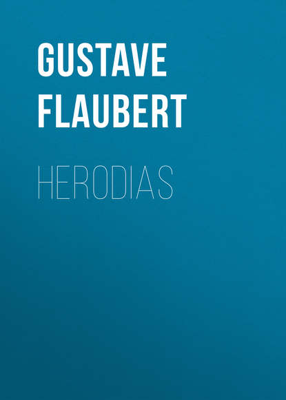 Herodias — Гюстав Флобер