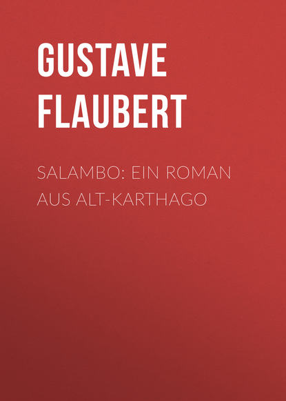 Salambo: Ein Roman aus Alt-Karthago — Гюстав Флобер