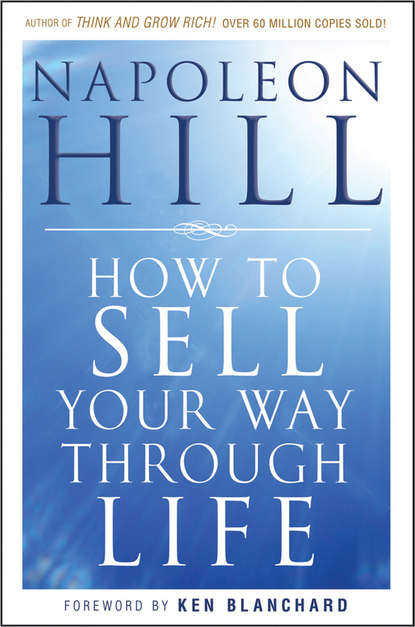 How To Sell Your Way Through Life — Наполеон Хилл