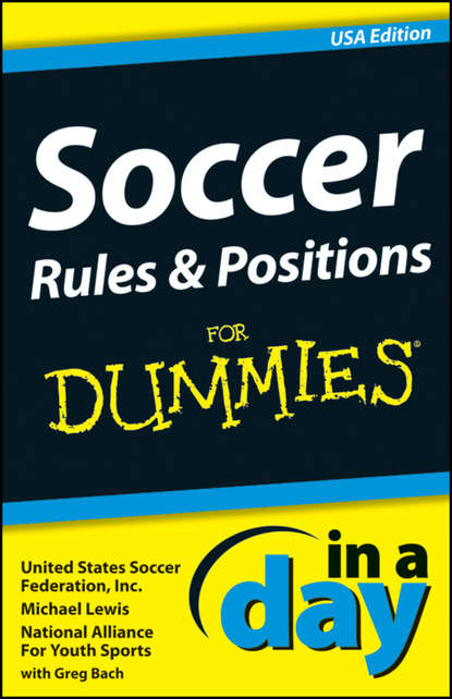Soccer Rules and Positions In A Day For Dummies — Майкл Льюис