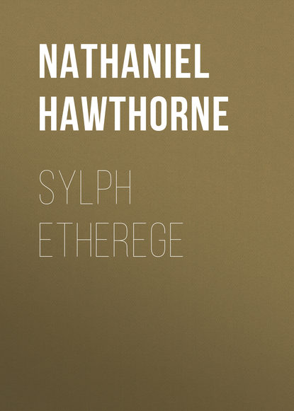 Sylph Etherege — Натаниель Готорн