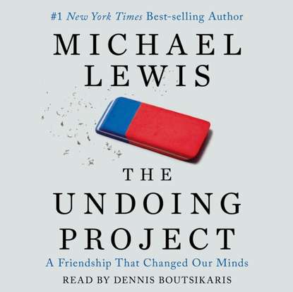 Undoing Project — Майкл Льюис