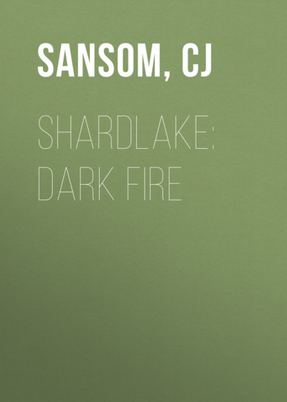 Shardlake: Dark Fire — Кристофер Джон Сэнсом