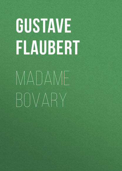 Madame Bovary — Гюстав Флобер