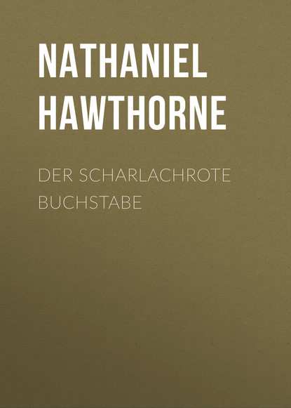 Der scharlachrote Buchstabe — Натаниель Готорн